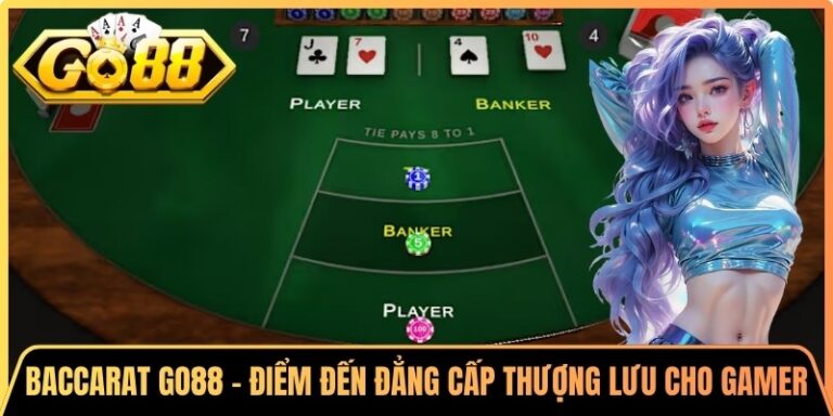 Baccarat Go88 - Điểm Đến Đẳng Cấp Thượng Lưu Cho Gamer