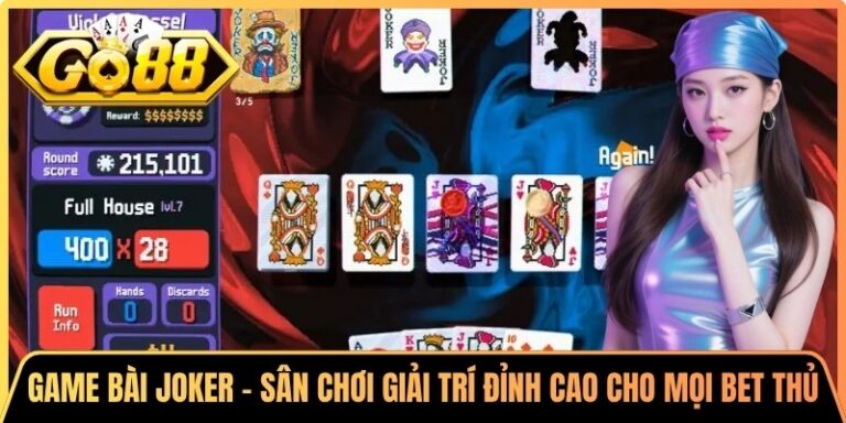 Game Bài Joker – Sân Chơi Giải Trí Đỉnh Cao Cho Mọi Bet Thủ