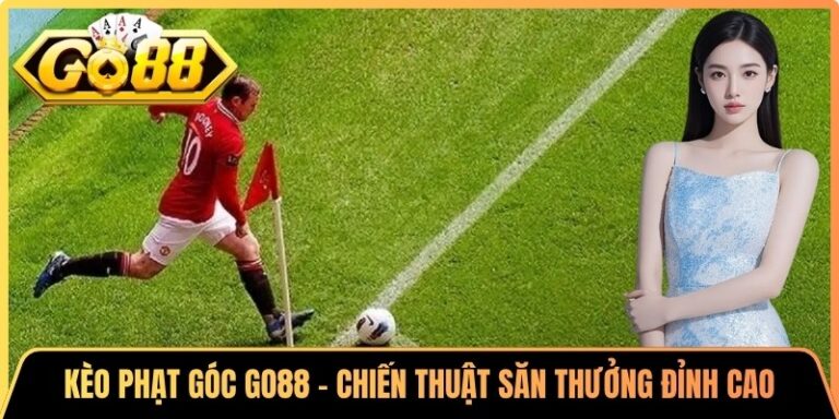 Kèo Phạt Góc Go88 - Chiến Thuật Săn Thưởng Đỉnh Cao 4 Kèo Phạt Góc Go88 - Chiến Thuật Săn Thưởng Đỉnh Cao