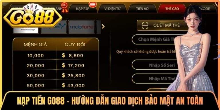 Nạp Tiền Go88 - Hướng Dẫn Giao Dịch Bảo Mật An Toàn