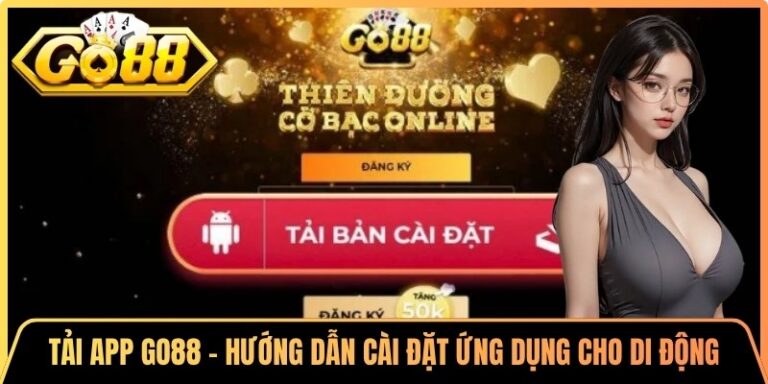 Tải App Go88 - Hướng Dẫn Cài Đặt Ứng Dụng Cho Di Động