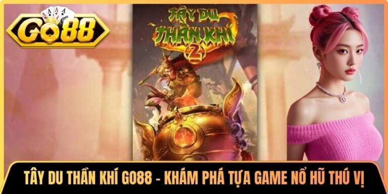 Tây Du Thần Khí Go88 - Khám Phá Tựa Game Nổ Hũ Thú Vị 4 Tây Du Thần Khí Go88 - Khám Phá Tựa Game Nổ Hũ Thú Vị